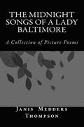 The Midnight Songs of a Lady Baltimore: A Collection of Picture Poems