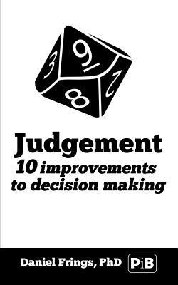 Daniel Frings - Judgement: : 10 Judgemental Bias to Avoid. 10 Ways to Improve Decision Making, Häftad. Tillgänglighet: Lägg i varukorg