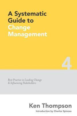 Ken Thompson - A Systematic Guide to Change Management: Best Practice in Leading Change and Influencing Stakeholders, Häftad. Tillgänglighet: Lägg i varukorg
