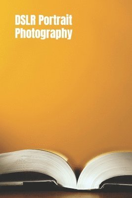 Brad Davis - DSLR Portrait Photography: Simple techniques how to create beautiful pictures using your DSLR camera, Häftad. Tillgänglighet: Lägg i varukorg