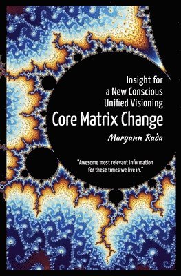 Maryann Rada - Core Matrix Change: Insight for a New Conscious Unified Visioning, Häftad. Tillgänglighet: Lägg i varukorg