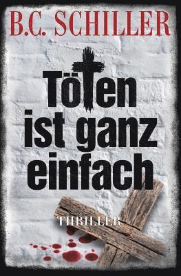 B. C. Schiller - Töten ist ganz einfach, Häftad. Tillgänglighet: Lägg i varukorg