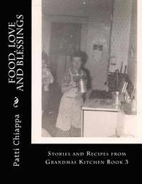 Patti Chiappa - Food, Love and Blessings: Stories and Recipes from Grandmas Kitchen Book 3, Häftad. Tillgänglighet: Lägg i varukorg