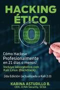 Hacking Etico 101 - Cmo hackear profesionalmente en 21 das o menos!: 2da Edicin. Revisada y Actualizada a Kali 2.0.