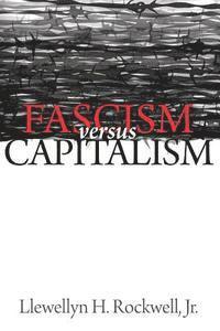 Llewellyn H. Rockwell Jr - Fascism vs. Capitalism, Häftad. Tillgänglighet: Lägg i varukorg