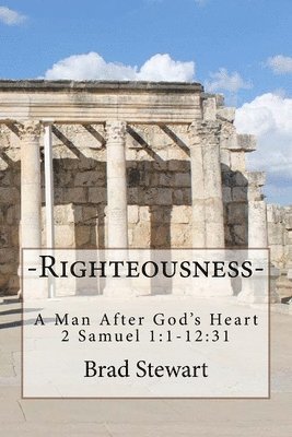 Brad Stewart - Righteousness - A Man After God's Heart, Häftad. Tillgänglighet: Lägg i varukorg