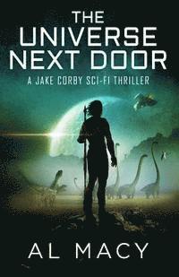 Al Macy - The Universe Next Door: A Jake Corby Sci-Fi Thriller, Häftad. Tillgänglighet: Lägg i varukorg