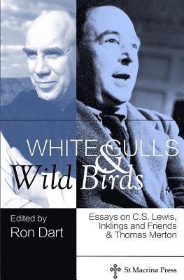 Ron Dart - White Gulls and Wild Birds: Essays on C.S. Lewis, Inklings and Friends, & Thomas Merton, Häftad. Tillgänglighet: Lägg i varukorg