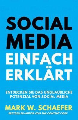 Mark W. Schaefer - Social Media Einfach Erklärt: Entdecken Sie das unglaubliche Potenzial von Social Media, Häftad. Tillgänglighet: Lägg i varukorg