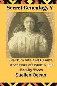 Suellen Ocean - Secret Genealogy V: Black, White and Hamite; Ancestors of Color in Our Family Trees, Häftad. Tillgänglighet: Lägg i varukorg