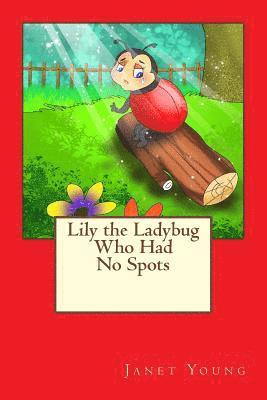 Janet Young - Lily the Ladybug Who Had No Spots, Häftad. Tillgänglighet: Lägg i varukorg