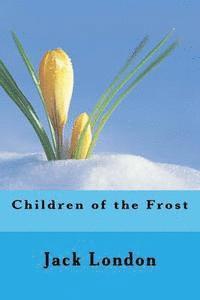 Jack London, Angel Sanchez - Children of the Frost, Häftad. Tillgänglighet: Lägg i varukorg