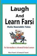 Laugh and Learn Farsi: Mulla Nasreddin Tales for Intermediate to Advanced Persian Learners