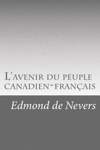 Edmond De Nevers - L'avenir du peuple canadien-français, Häftad