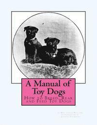 Leslie Williams - A Manual of Toy Dogs: How to Breed, Rear and Feed Toy Dogs, Häftad. Tillgänglighet: Lägg i varukorg