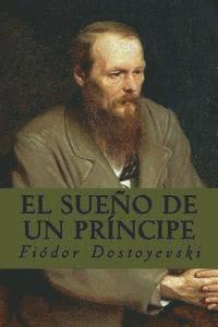 Fiódor Dostoyevski - El sueño de un príncipe, Häftad. Tillgänglighet: Lägg i varukorg
