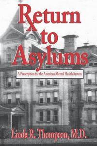 Linda R. Thompson MD - Return to Asylums: A Prescription for the American Mental Health System, Häftad