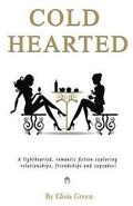 Cold Hearted: A lighthearted, romantic fiction exploring relationships, friendships and cupcakes!