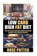 Low Carb High Fat Diet: The all in one Banting guide to losing weight and staying fit (LCHF guide and recipes for beginners, Banting diet tips