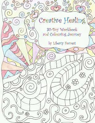 Liberty Forrest - Creative Healing: 30-Day Workbook and Colouring Journey, Häftad. Tillgänglighet: Lägg i varukorg
