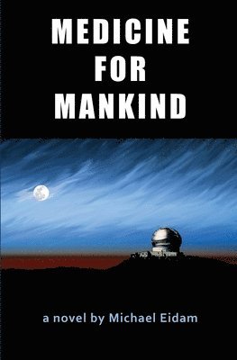 Michael Eidam - Medicine for Mankind, Häftad. Tillgänglighet: Lägg i varukorg