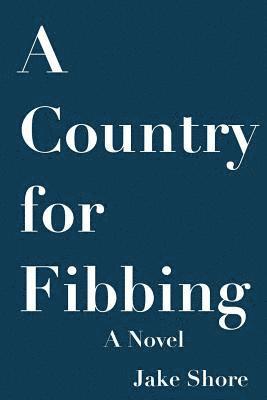 Jake Shore - A Country for Fibbing, Häftad. Tillgänglighet: Lägg i varukorg