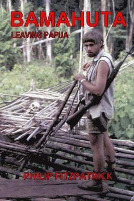 Philip Fitzpatrick - Bamahuta Leaving Papua, Häftad
