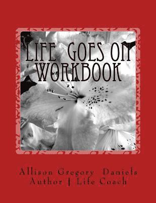 Allison Gregory Daniels - Life Goes On Workbook: Interactive Workbook, Häftad. Tillgänglighet: Lägg i varukorg