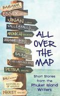 All Over The Map: Short Stories by the Phuket Island Writers