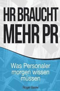 HR braucht mehr PR: Was Personaler morgen wissen mssen
