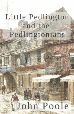 John Poole - Little Pedlington and the Pedlingtonians Vol. I, Häftad. Tillgänglighet: Lägg i varukorg