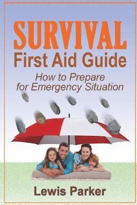 Lewis Parker - Survival First Aid Guide: How to Prepare for Emergency Situation, Häftad. Tillgänglighet: Lägg i varukorg