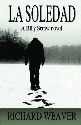 Richard Weaver - La Soledad: A Billy Straw Novel, Häftad. Tillgänglighet: Lägg i varukorg