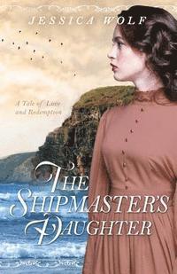 Jessica Wolf - The Shipmaster's Daughter, Häftad. Tillgänglighet: Lägg i varukorg