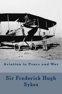 Sir Frederick Hugh Sykes - Aviation in Peace and War, Häftad. Tillgänglighet: Lägg i varukorg