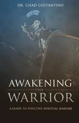 Chad Costantino - Awakening the Warrior: An Effective Guide for Spiritual Warfare, Häftad. Tillgänglighet: Lägg i varukorg