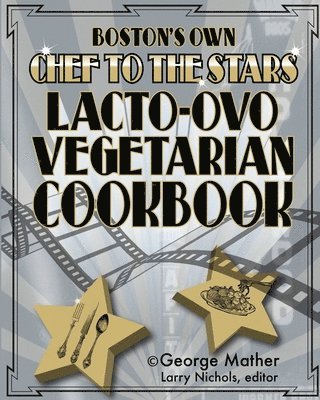 George Mather - Boston's Own Chef To The Stars Lacto-Ovo Vegetarian Cookbook, Häftad. Tillgänglighet: Lägg i varukorg