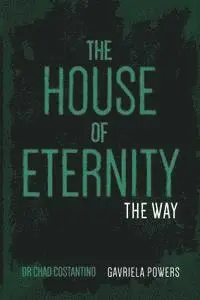 Chad Costantino - The House of Eternity: The Way, Häftad. Tillgänglighet: Lägg i varukorg
