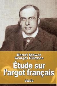 Georges Guieysse, Marcel Schwob - Étude sur l'argot français, Häftad. Tillgänglighet: Lägg i varukorg