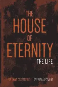 Gavriela Powers, Chad Costantino - The House of Eternity: The Life, Häftad. Tillgänglighet: Lägg i varukorg