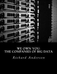 Richard C. Anderson - We Own You: The Companies of Big Data, Häftad