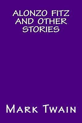 Mark Twain, Only Books - Alonzo Fitz and Other Stories, Häftad