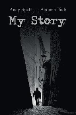 Autumn Toth, Andy Spain - My Story, Häftad. Tillgänglighet: Lägg i varukorg