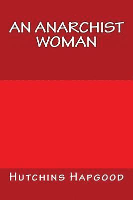 Hutchins Hapgood, Only Books - An Anarchist Woman, Häftad