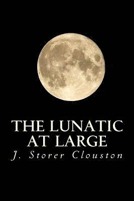 J. Storer Clouston, Only Books - The Lunatic at Large, Häftad. Tillgänglighet: Lägg i varukorg