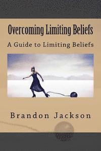Overcoming Limiting Beliefs: A Guide to Limiting Beliefs