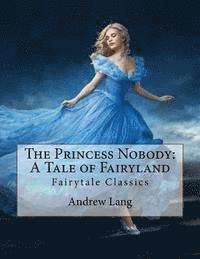 Andrew Lang - The Princess Nobody: A Tale of Fairyland: Fairytale Classics, Häftad. Tillgänglighet: Lägg i varukorg