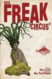 Emily Elver, Max Scratchmann - FREAK Circus 4: Naked, Häftad. Tillgänglighet: Lägg i varukorg