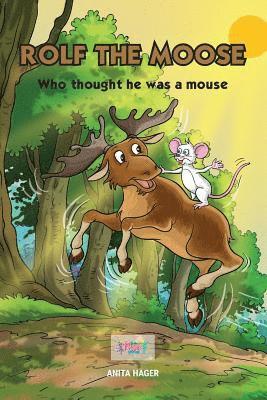Anita Hager - Rolf the moose who thought he was a mouse, Häftad. Tillgänglighet: Lägg i varukorg