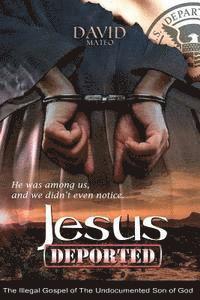 David Mateo - Jesus Deported: The Illegal Gospel of The Undocumented Son of God, Häftad. Tillgänglighet: Lägg i varukorg